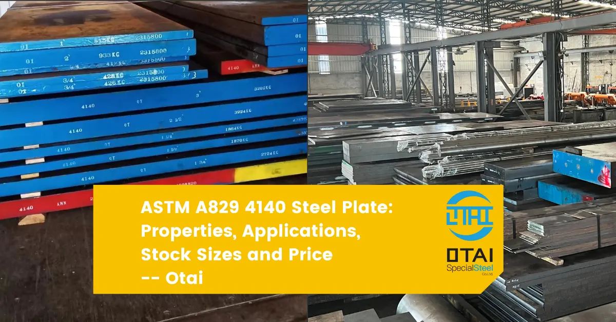 Get high-strength ASTM A829 4140 steel plate at Otai. Durable, tough, and cost saving for industries like automotive, aerospace, and more!